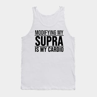 Modifying my Supra is my cardio Tank Top